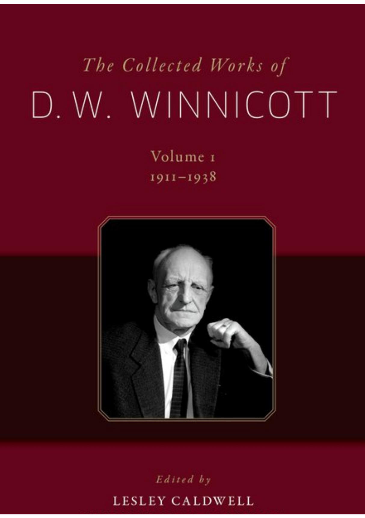 The Collected Works of D. W. Winnicott Volume 1, 1911-1938