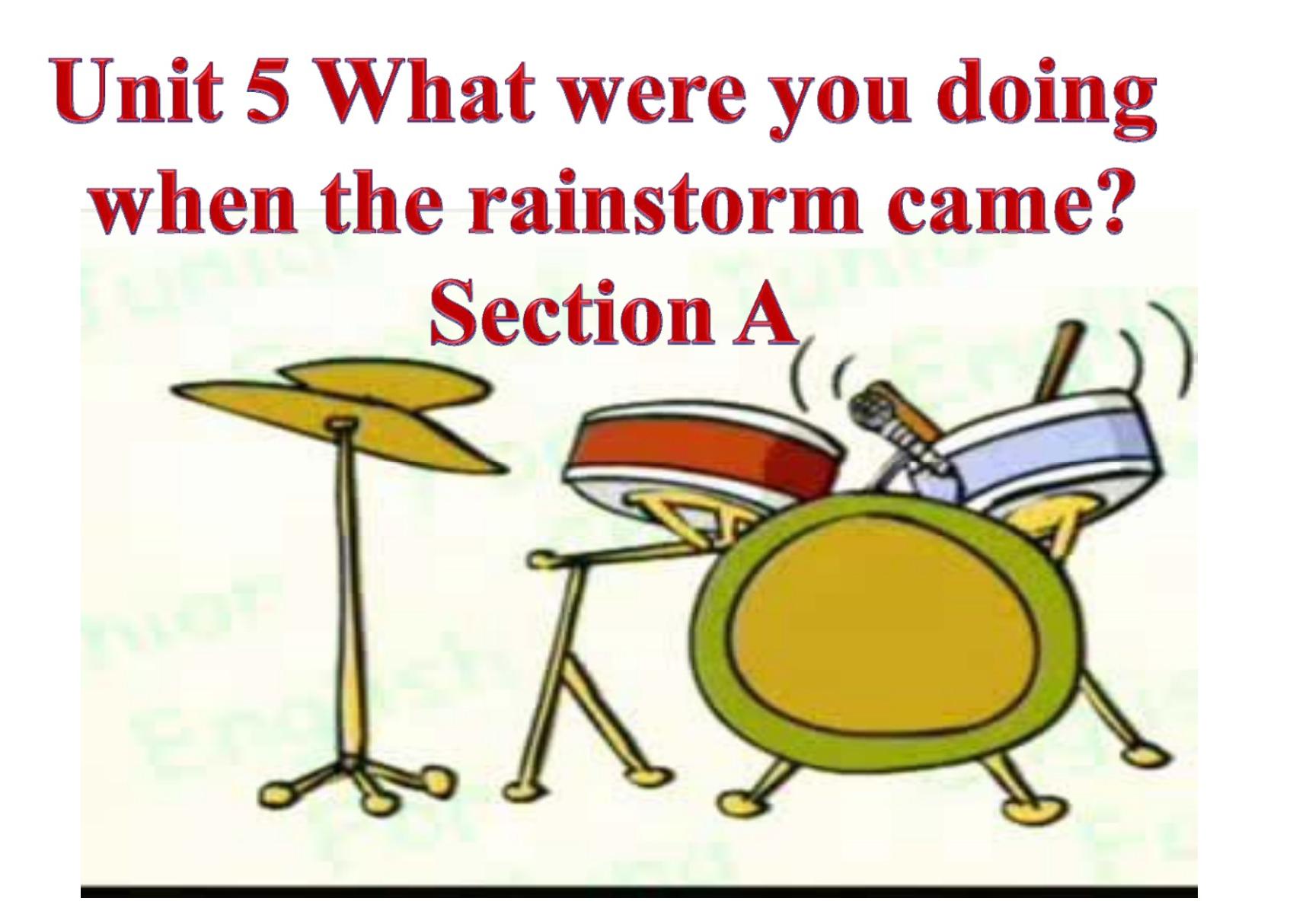 2014年春人教版最新八年级英语下册《Unit5 What were you doing when the rainstorm came 全单元课件