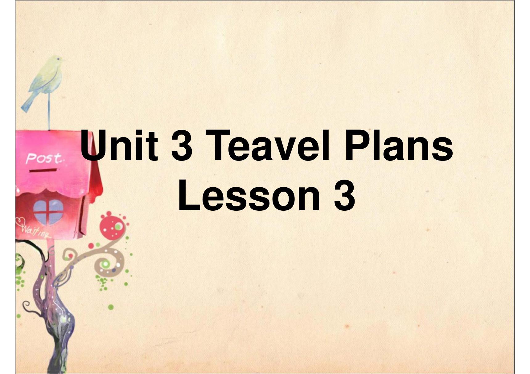 人教部编版 四年级 下册 英语 Unit 3 Travel Plans Lesson 3 课件